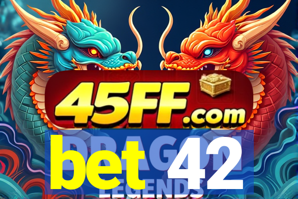 bet 42